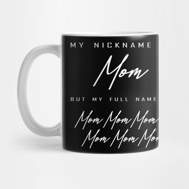 my nickname is mom but my full name is by Horisondesignz